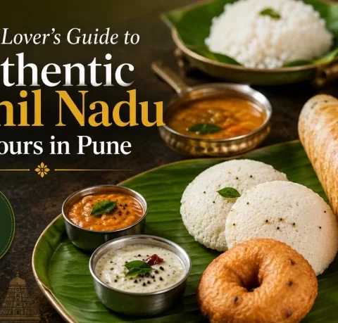 A Food Lover’s Guide to Authentic Tamil Nadu Flavours in Pune