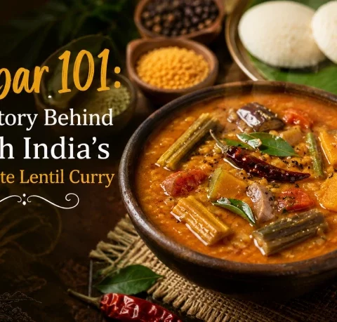 Sambar 101: The Story Behind South India’s Favourite Lentil Curry